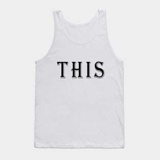 THIS! Tank Top